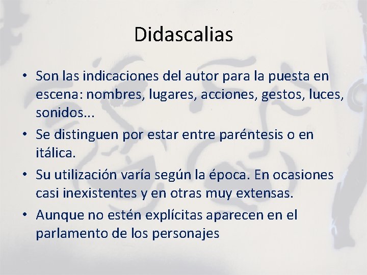 Didascalias • Son las indicaciones del autor para la puesta en escena: nombres, lugares,