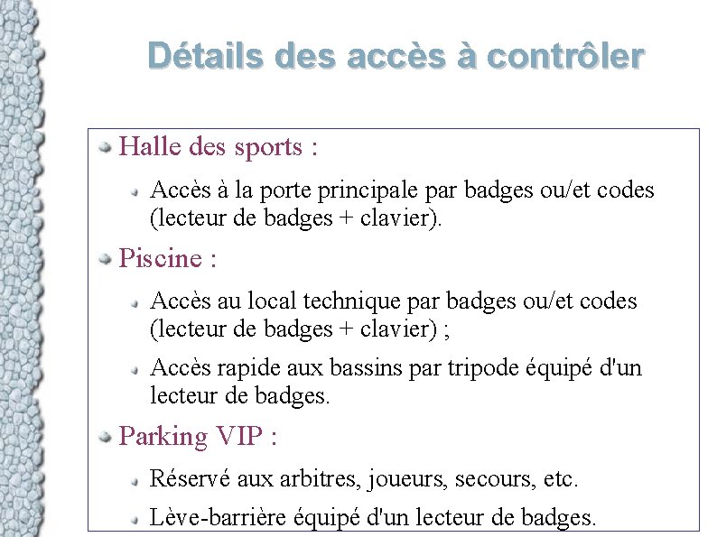 Détails des accès à contrôler Halle des sports : Accès à la porte principale