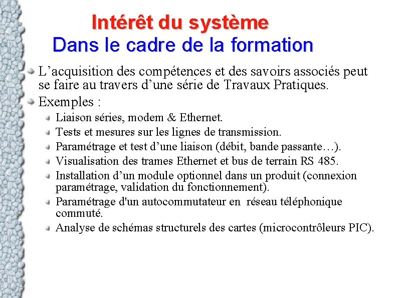 Intérêt du système Dans le cadre de la formation L’acquisition des compétences et des