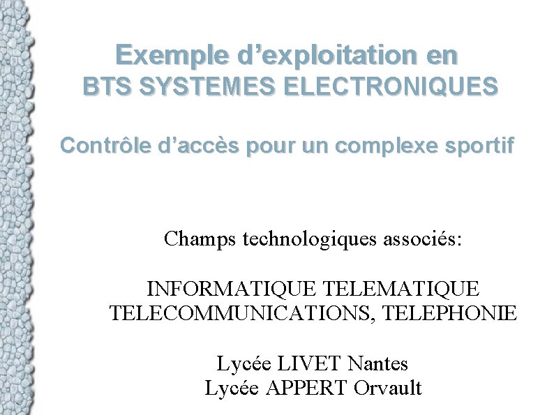 Exemple d’exploitation en BTS SYSTEMES ELECTRONIQUES Contrôle d’accès pour un complexe sportif Champs technologiques