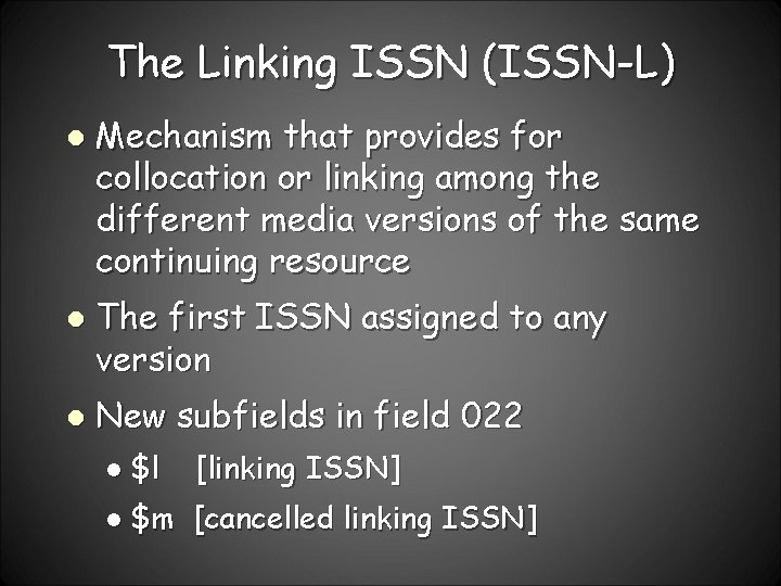 The Linking ISSN (ISSN-L) l l l Mechanism that provides for collocation or linking