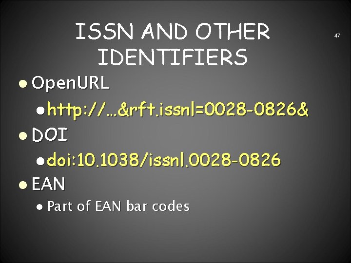 ISSN AND OTHER IDENTIFIERS l Open. URL l http: //…&rft. issnl=0028 -0826& l DOI