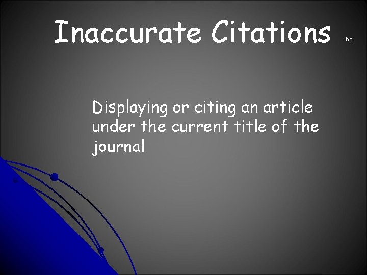 Inaccurate Citations Displaying or citing an article under the current title of the journal