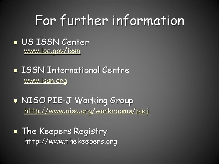 For further information l US ISSN Center l ISSN International Centre www. loc. gov/issn