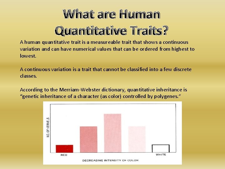 What are Human Quantitative Traits? A human quantitative trait is a measureable trait that