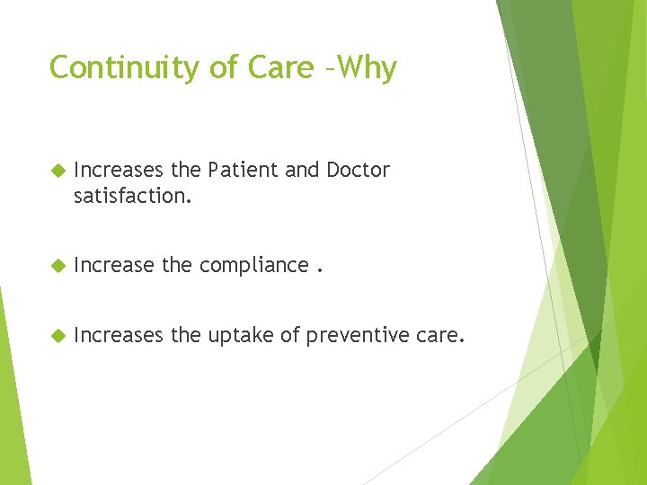 Continuity of Care –Why Increases the Patient and Doctor satisfaction. Increase the compliance. Increases