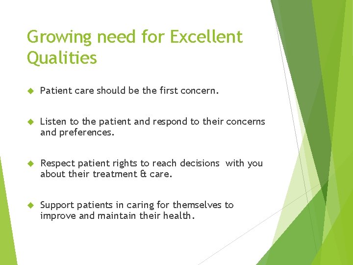 Growing need for Excellent Qualities Patient care should be the first concern. Listen to