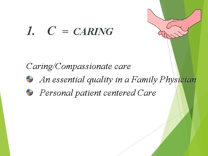 1. C = CARING Caring/Compassionate care An essential quality in a Family Physician Personal