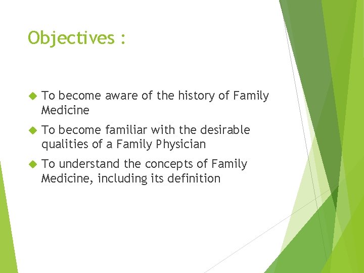 Objectives : To become aware of the history of Family Medicine To become familiar