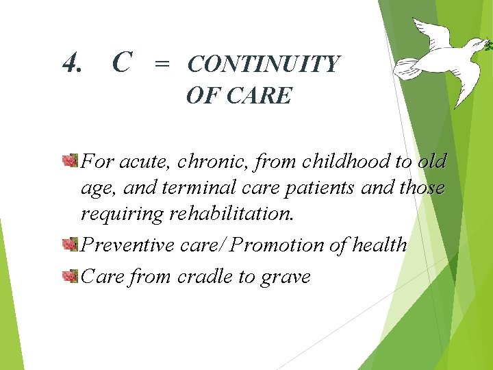 4. C = CONTINUITY OF CARE For acute, chronic, from childhood to old age,