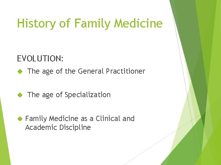 History of Family Medicine EVOLUTION: The age of the General Practitioner The age of
