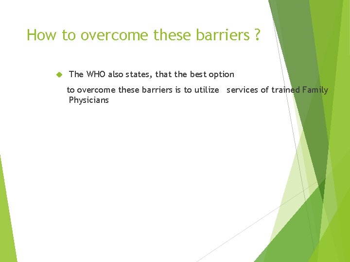 How to overcome these barriers ? The WHO also states, that the best option