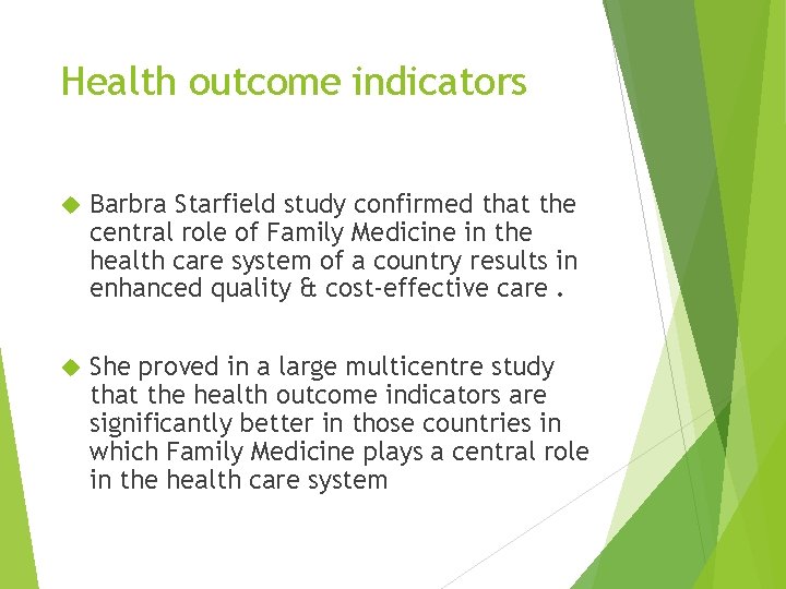 Health outcome indicators Barbra Starfield study confirmed that the central role of Family Medicine