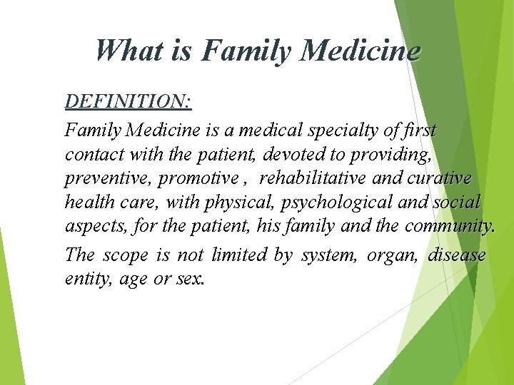 What is Family Medicine DEFINITION: Family Medicine is a medical specialty of first contact
