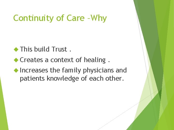 Continuity of Care –Why This build Trust. Creates a context of healing. Increases the