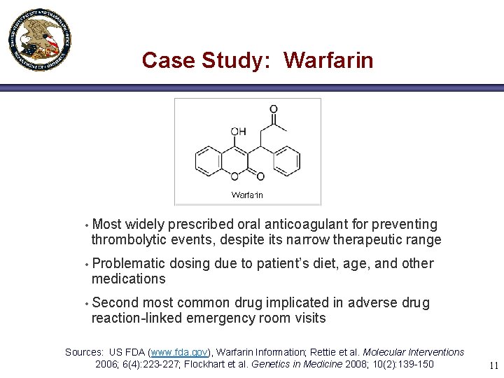 Case Study: Warfarin • Most widely prescribed oral anticoagulant for preventing thrombolytic events, despite
