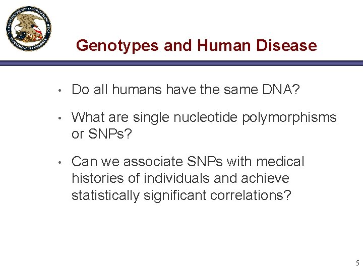 Genotypes and Human Disease • Do all humans have the same DNA? • What