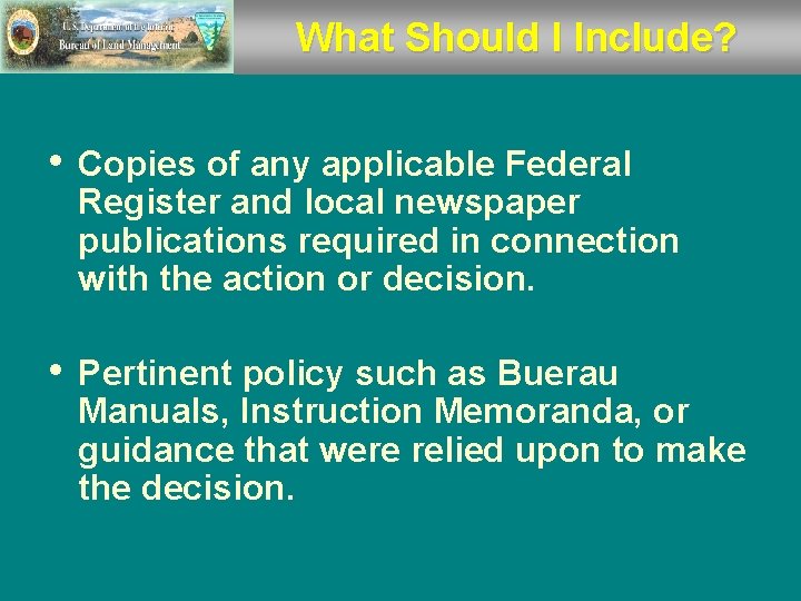 What Should I Include? • Copies of any applicable Federal Register and local newspaper