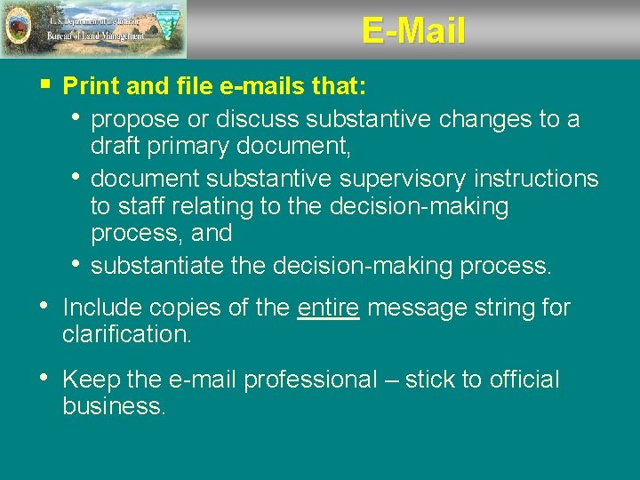 E-Mail § Print and file e-mails that: • propose or discuss substantive changes to