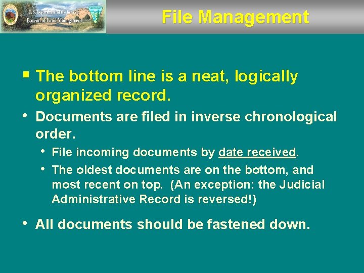 File Management § The bottom line is a neat, logically organized record. • Documents