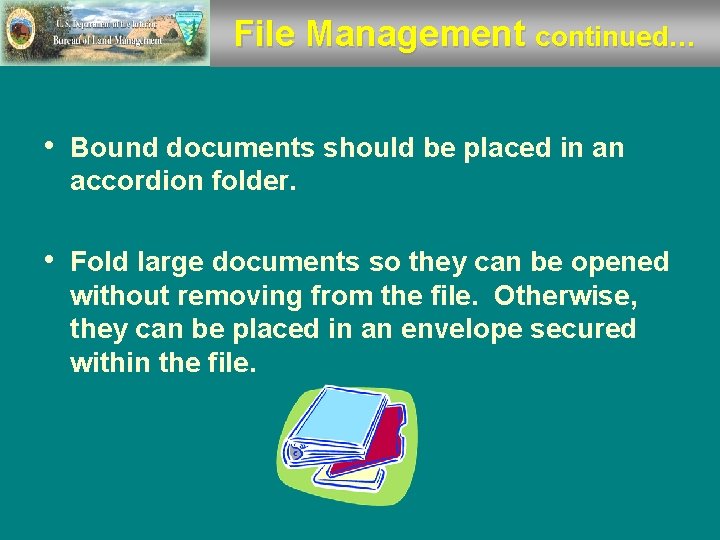File Management continued… • Bound documents should be placed in an accordion folder. •