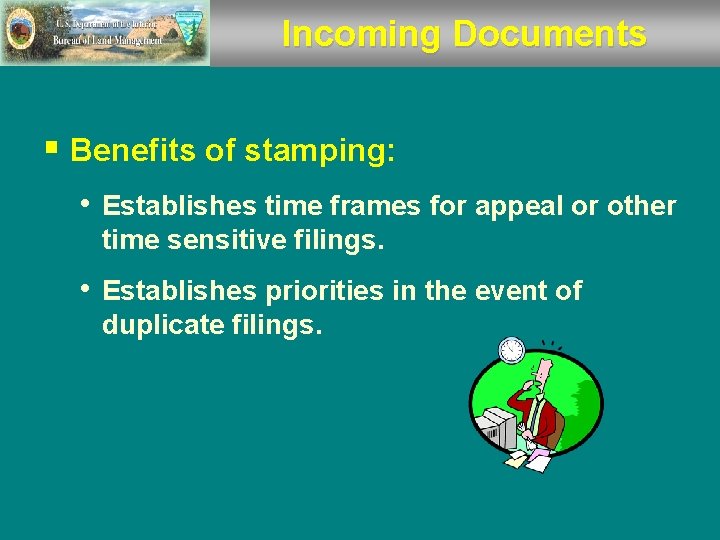 Incoming Documents § Benefits of stamping: • Establishes time frames for appeal or other