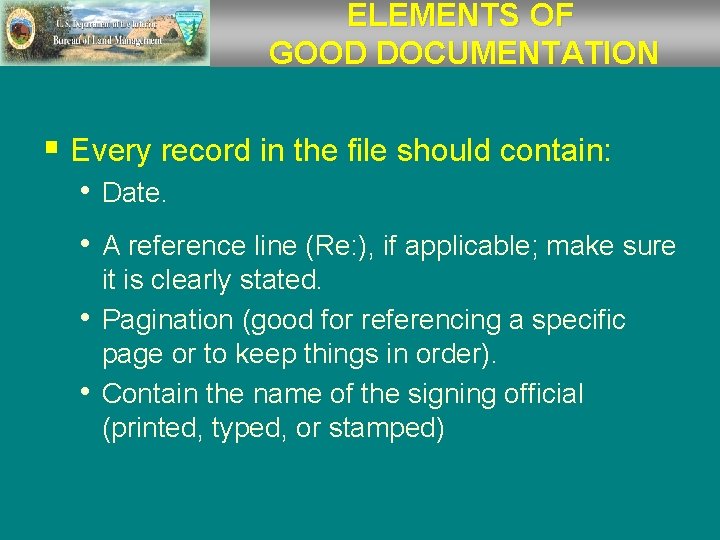 ELEMENTS OF GOOD DOCUMENTATION § Every record in the file should contain: • Date.