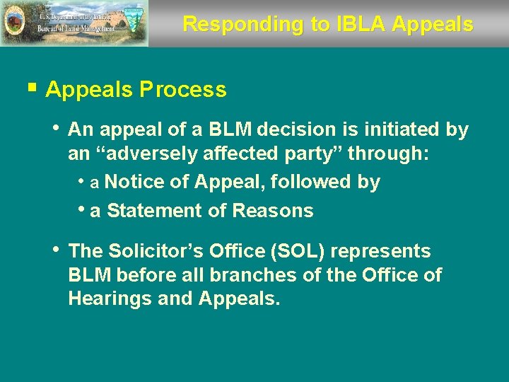 Responding to IBLA Appeals § Appeals Process • An appeal of a BLM decision