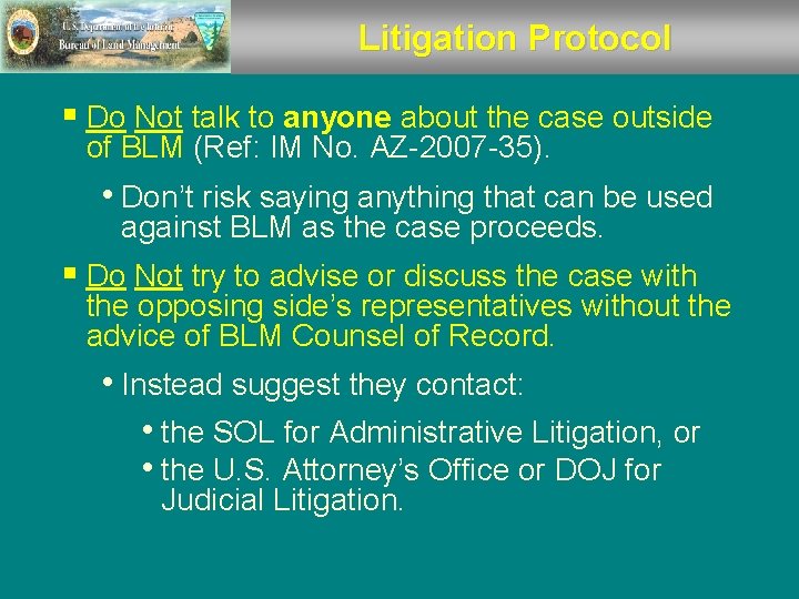 Litigation Protocol § Do Not talk to anyone about the case outside of BLM