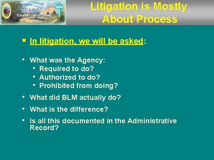 Litigation is Mostly About Process § In litigation, we will be asked: • What