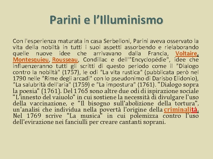 Parini e l’Illuminismo Con l'esperienza maturata in casa Serbelloni, Parini aveva osservato la vita