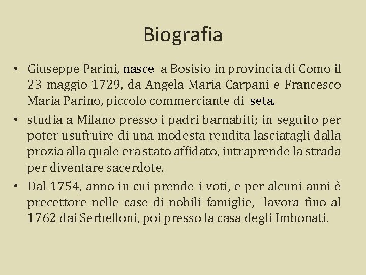 Biografia • Giuseppe Parini, nasce a Bosisio in provincia di Como il 23 maggio