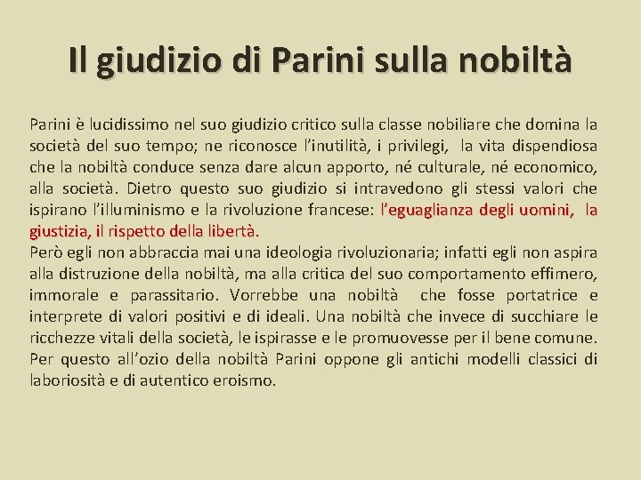 Il giudizio di Parini sulla nobiltà Parini è lucidissimo nel suo giudizio critico sulla