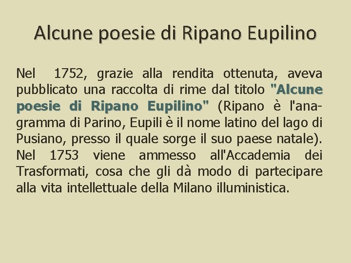 Alcune poesie di Ripano Eupilino Nel 1752, grazie alla rendita ottenuta, aveva pubblicato una