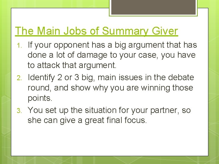 The Main Jobs of Summary Giver 1. 2. 3. If your opponent has a