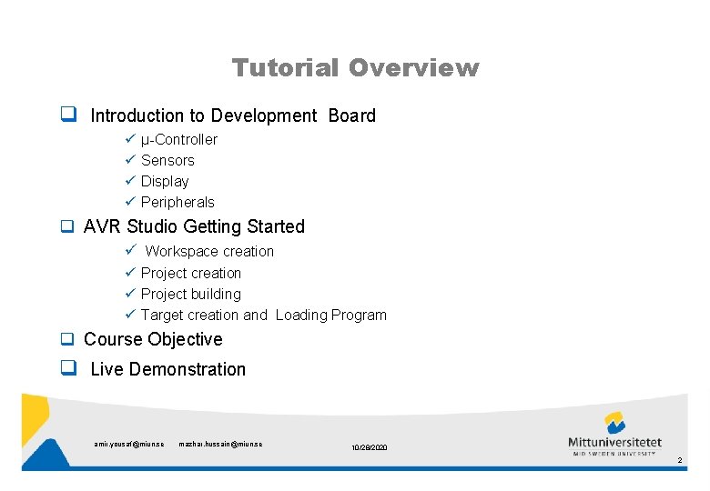 Tutorial Overview q Introduction to Development Board ü ü µ-Controller Sensors Display Peripherals q