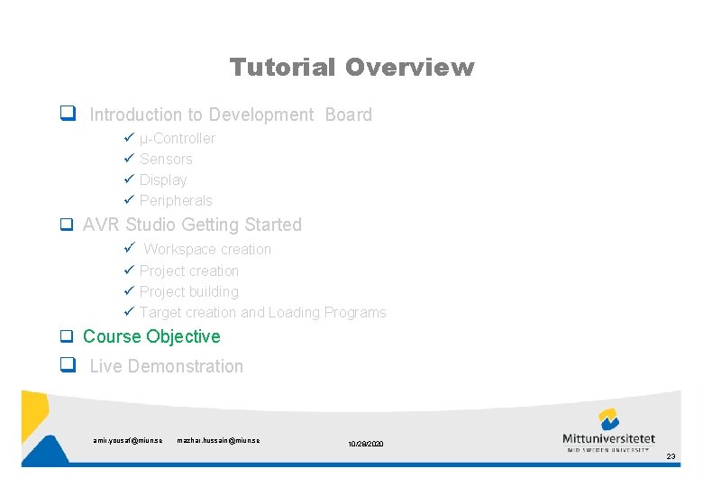 Tutorial Overview q Introduction to Development Board ü ü µ-Controller Sensors Display Peripherals q