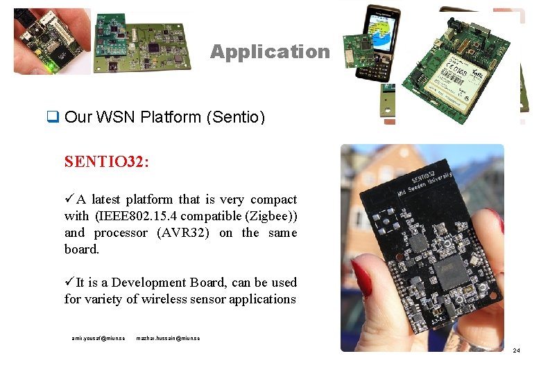 Application q Our WSN Platform (Sentio) o Number of different platforms targeting different application