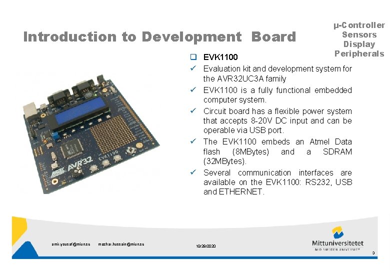 Introduction to Development Board µ-Controller Sensors Display Peripherals q EVK 1100 ü Evaluation kit