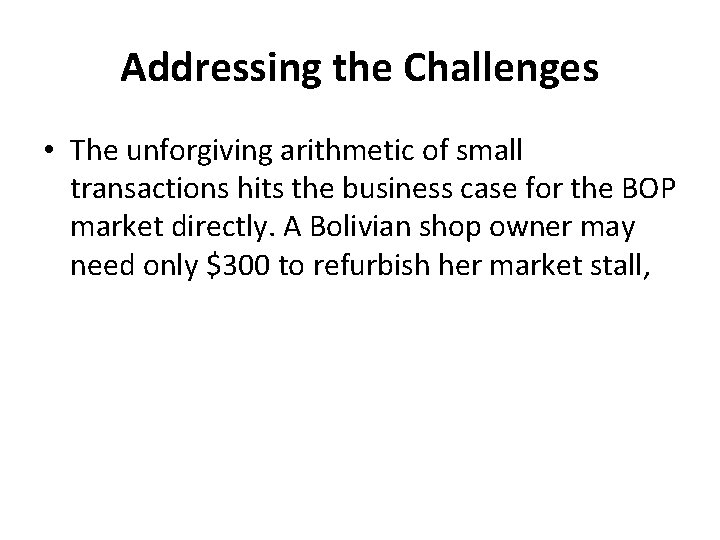 Addressing the Challenges • The unforgiving arithmetic of small transactions hits the business case