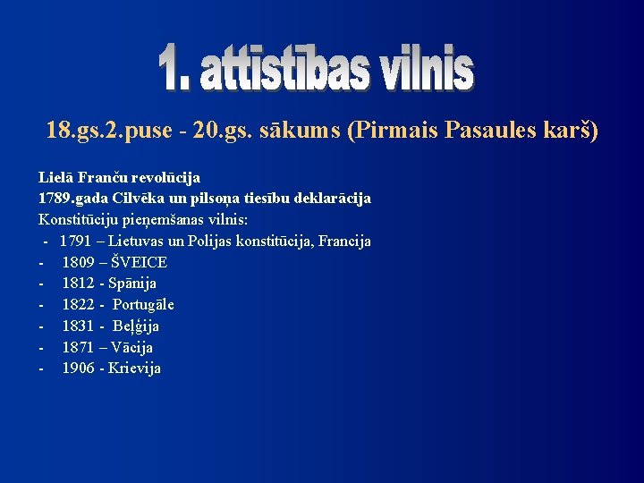 18. gs. 2. puse - 20. gs. sākums (Pirmais Pasaules karš) Lielā Franču revolūcija