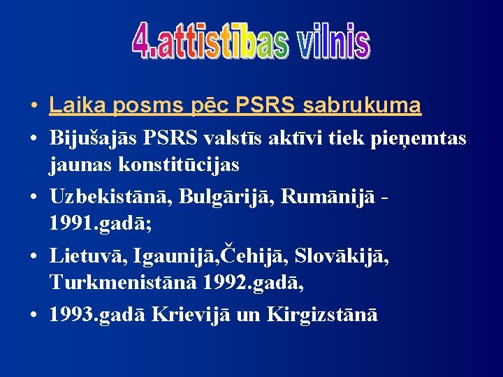  • Laika posms pēc PSRS sabrukuma • Bijušajās PSRS valstīs aktīvi tiek pieņemtas