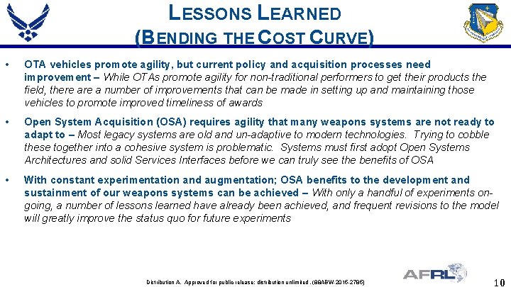 LESSONS LEARNED (BENDING THE COST CURVE) • OTA vehicles promote agility, but current policy