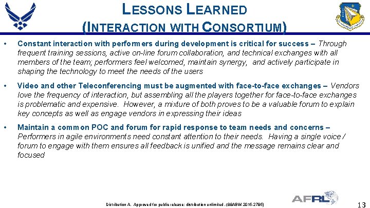 LESSONS LEARNED (INTERACTION WITH CONSORTIUM) • Constant interaction with performers during development is critical