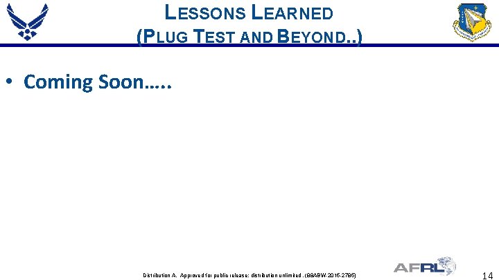 LESSONS LEARNED (PLUG TEST AND BEYOND. . ) • Coming Soon…. . Distribution A.