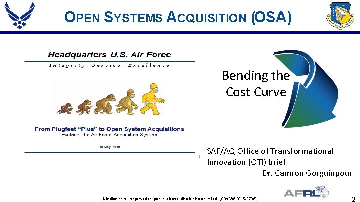 OPEN SYSTEMS ACQUISITION (OSA) Bending the Cost Curve SAF/AQ Office of Transformational Innovation (OTI)