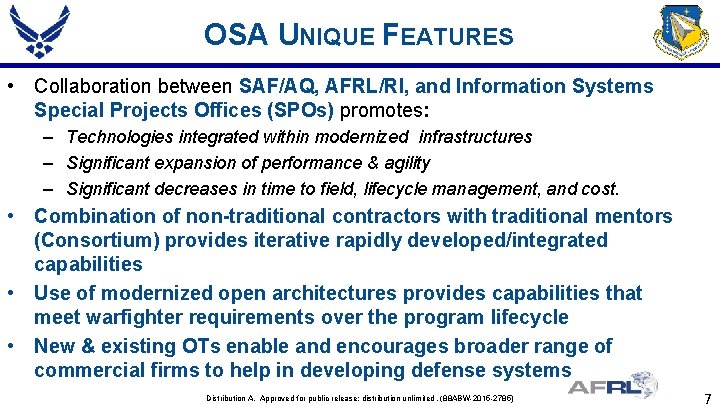 OSA UNIQUE FEATURES • Collaboration between SAF/AQ, AFRL/RI, and Information Systems Special Projects Offices