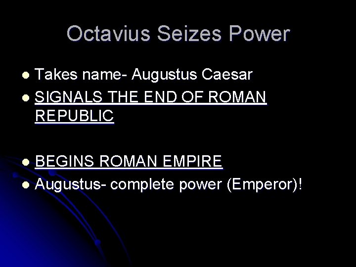 Octavius Seizes Power Takes name- Augustus Caesar l SIGNALS THE END OF ROMAN REPUBLIC