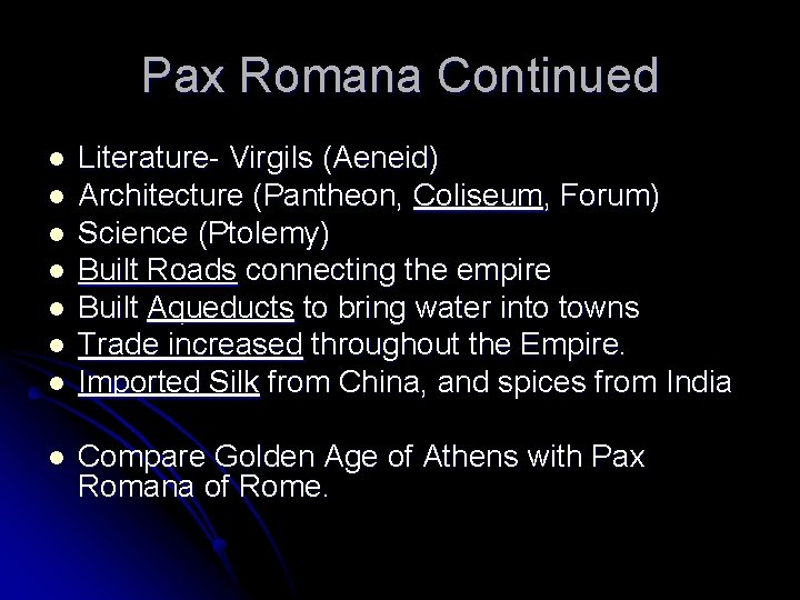 Pax Romana Continued l l l l Literature- Virgils (Aeneid) Architecture (Pantheon, Coliseum, Forum)