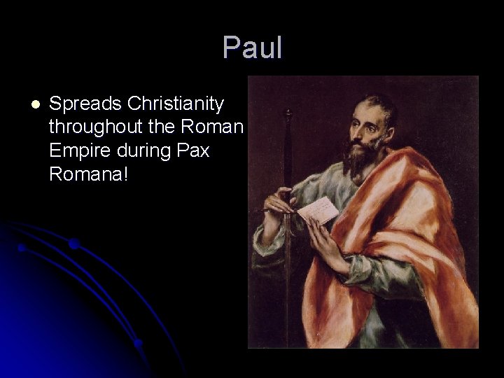 Paul l Spreads Christianity throughout the Roman Empire during Pax Romana! 
